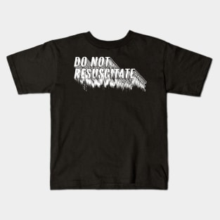 Do Not Resuscitate † Nihilist Humor Design Kids T-Shirt